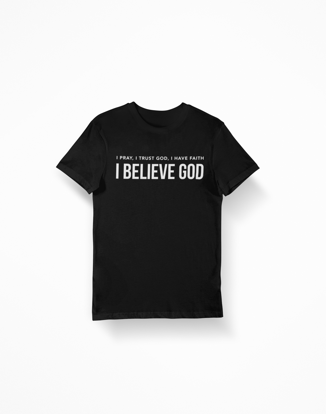 I BELIEVE GOD T-shirt